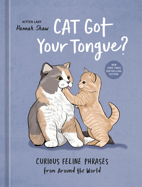 Book cover for Cat Got Your Tongue?: Curious Feline Phrases from Around the World