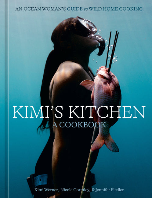 Book cover for Kimi's Kitchen: An Ocean Woman's Guide to Wild Home Cooking [A Cookbook]