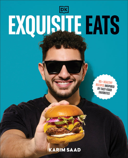 Book cover for Exquisite Eats: 85+ Healthy Recipes Inspired by Fast-Food Favorites