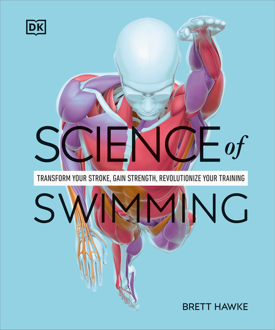 Book cover for Science of Swimming: Transform Your Stroke, Improve Strength, Revolutionize Your Training