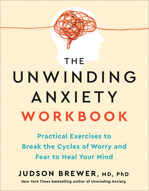 Book cover for Unwinding Anxiety Workbook: Practical Exercises to Break the Cycles of Worry and Fear to Heal Your Mind