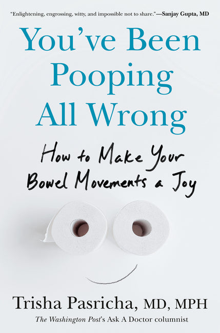 Book cover for You've Been Pooping All Wrong: How to Make Your Bowel Movements a Joy