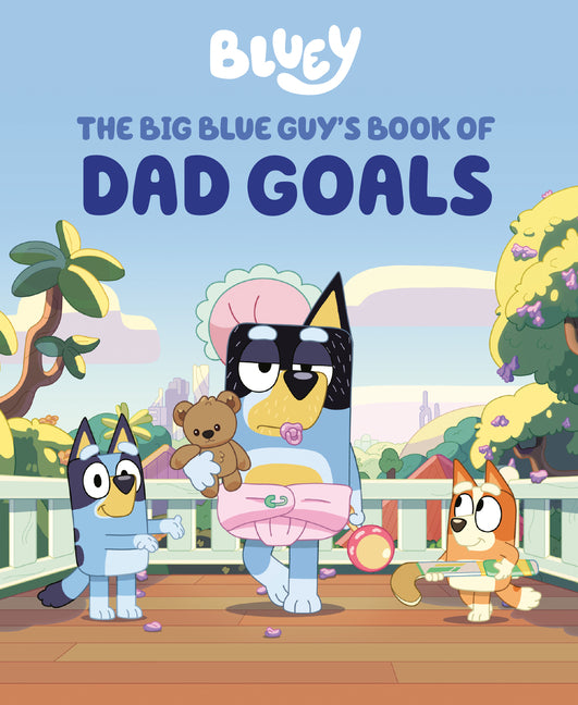 Book cover for Bluey: The Big Blue Guy's Book of Dad Goals
