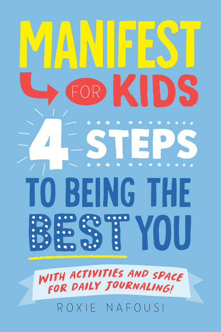 Book cover for Manifest for Kids: 4 Steps to Being the Best You