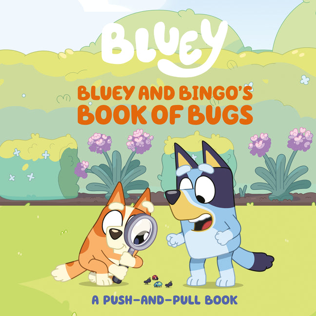 Book cover for Bluey and Bingo's Book of Bugs: A Push-And-Pull Book