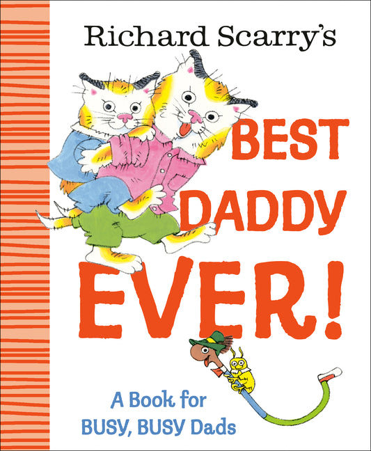 Book cover for Richard Scarry's Best Daddy Ever!: A Book for Busy, Busy Dads