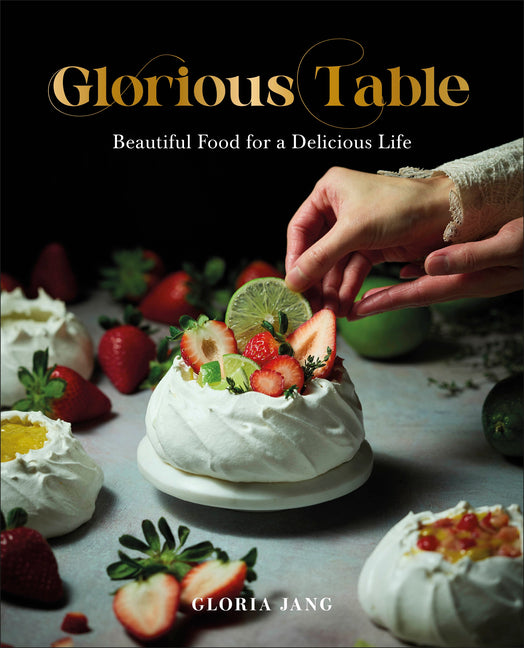 Book cover for Glorious Table: Beautiful Food for a Delicious Life: A Cookbook