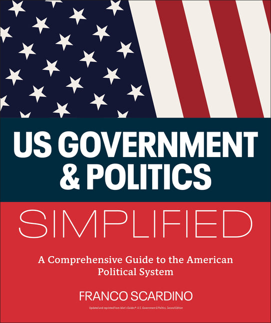Book cover for U.S. Government and Politics Simplified: A Comprehensive Guide to the American Political System
