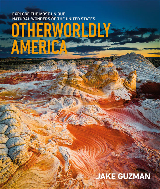 Book cover for Otherworldly America: Explore the Most Unique Natural Wonders of the United States