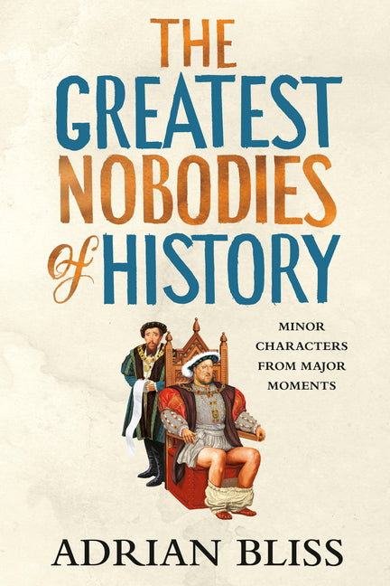 Book cover for Greatest Nobodies of History: Minor Characters from Major Moments
