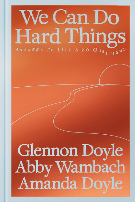 Book cover for We Can Do Hard Things: Answers to Life's 20 Questions