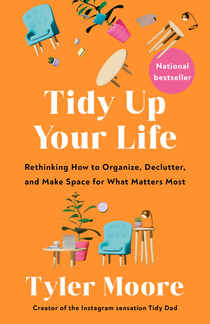 Book cover for Tidy Up Your Life: Rethinking How to Organize, Declutter, and Make Space for What Matters Most