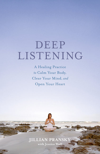 Book cover for Deep Listening: A Healing Practice to Calm Your Body, Clear Your Mind, and Open Your Heart
