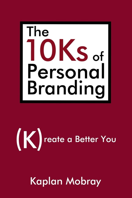 Book cover for The 10Ks of Personal Branding: Create a Better You