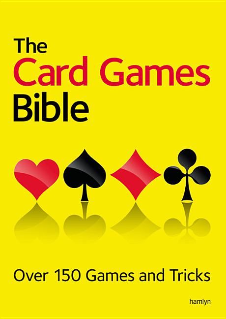 Book cover for The Card Games Bible: Over 150 Games and Tricks
