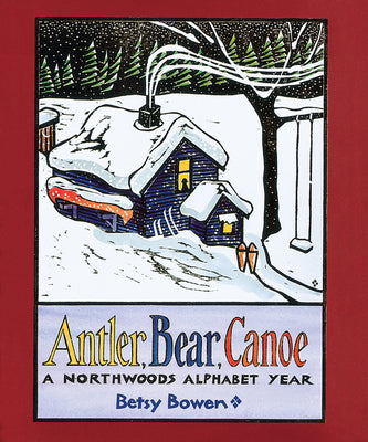 Book cover for Antler, Bear, Canoe: A Northwoods Alphabet