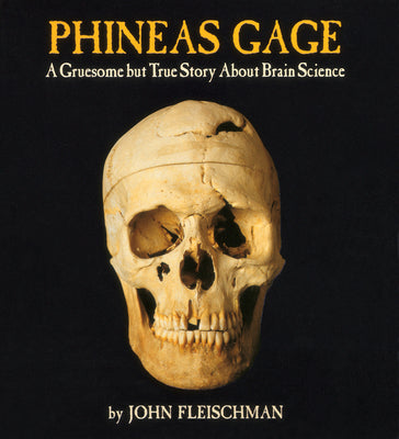 Book cover for Phineas Gage: A Gruesome But True Story about Brain Science
