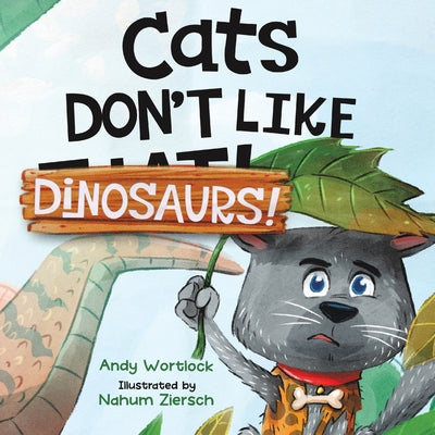 Book cover for Cats Don't Like Dinosaurs!: A Hilarious Rhyming Picture Book for Kids Ages 3-7