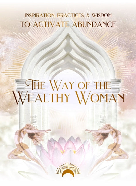 Book cover for Way of the Wealthy Woman Journal: Inspiration, Practices, & Wisdom to Activate Abundance