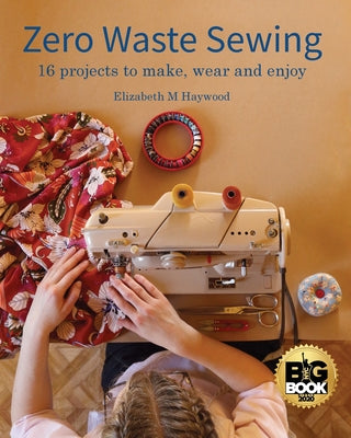 Book cover for Zero Waste Sewing: 16 projects to make, wear and enjoy