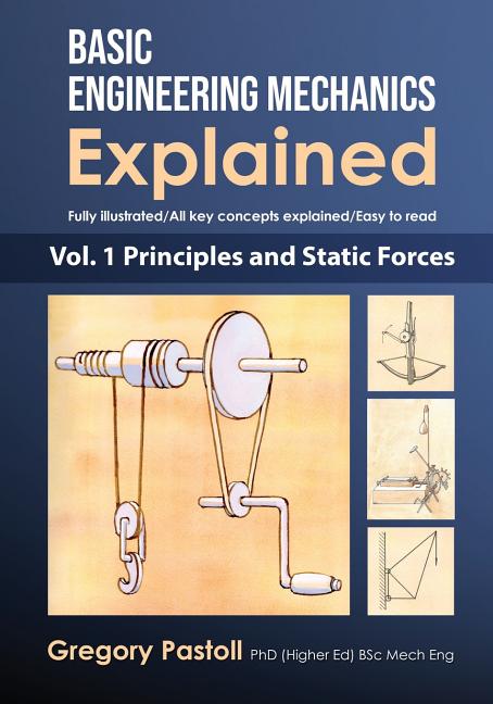 Book cover for Basic Engineering Mechanics Explained, Volume 1: Principles and Static Forces