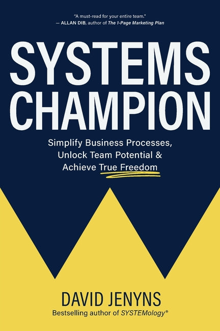 Book cover for Systems Champion: Simplify Business Processes, Unlock Team Potential & Achieve True Freedom