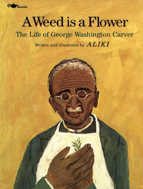 Book cover for Weed Is a Flower: The Life of George Washington Carver