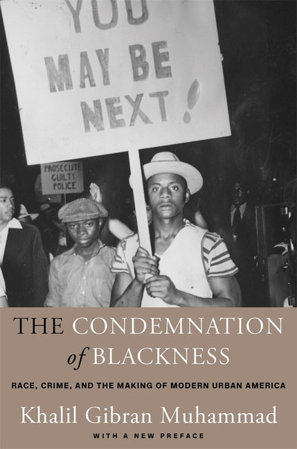 Book cover for Condemnation of Blackness: Race, Crime, and the Making of Modern Urban America, with a New Preface