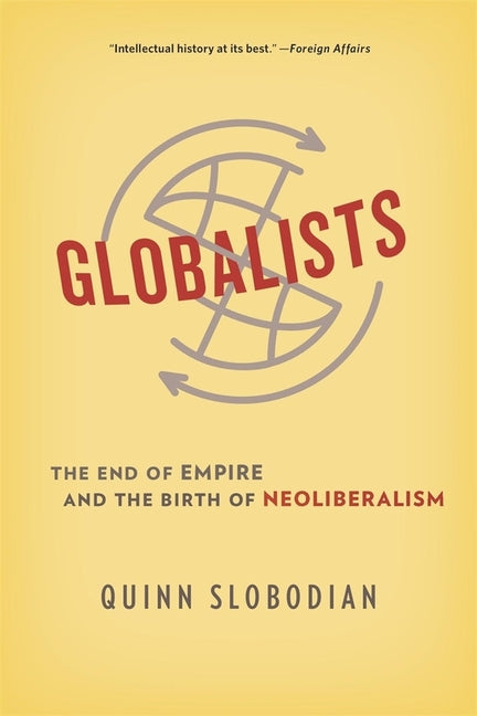 Book cover for Globalists: The End of Empire and the Birth of Neoliberalism