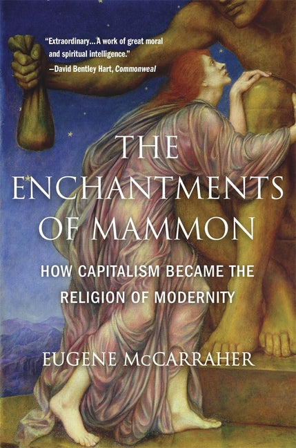 Book cover for Enchantments of Mammon: How Capitalism Became the Religion of Modernity