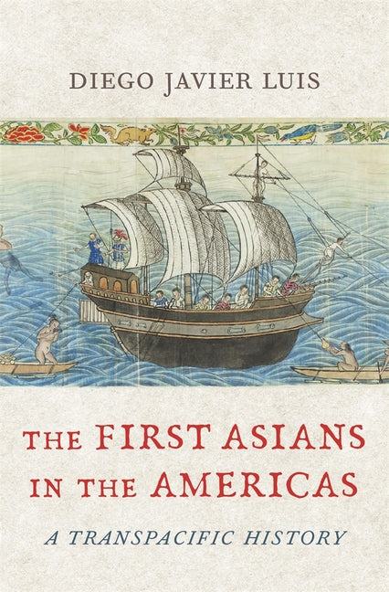Book cover for First Asians in the Americas: A Transpacific History
