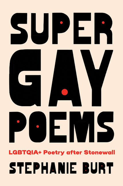 Book cover for Super Gay Poems: Lgbtqia+ Poetry After Stonewall
