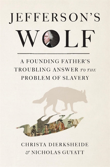 Book cover for Jefferson's Wolf: A Founding Father's Troubling Answer to the Problem of Slavery