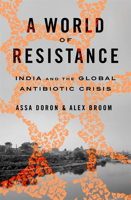 Book cover for World of Resistance: India and the Global Antibiotic Crisis