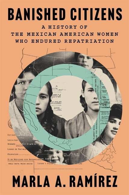 Book cover for Banished Citizens: A History of the Mexican American Women Who Endured Repatriation