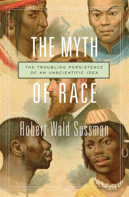 Book cover for Myth of Race: The Troubling Persistence of an Unscientific Idea