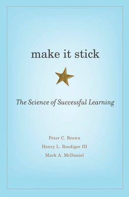 Book cover for Make It Stick: The Science of Successful Learning