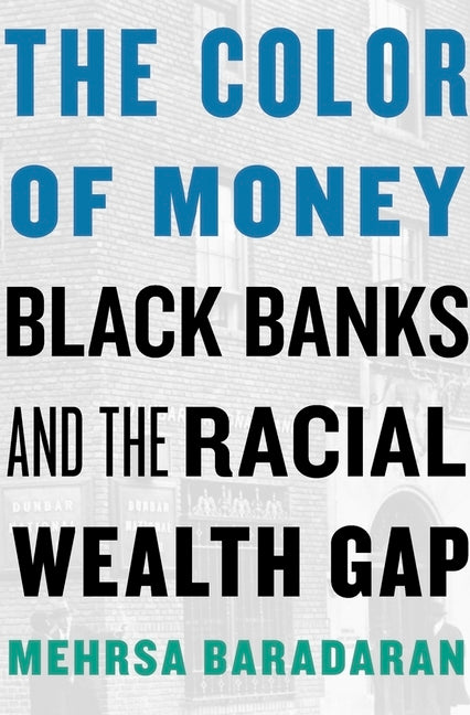 Book cover for Color of Money: Black Banks and the Racial Wealth Gap