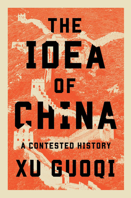 Book cover for Idea of China: A Contested History