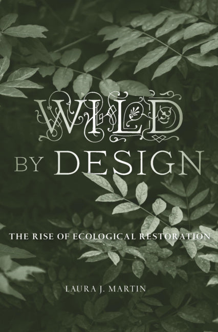Book cover for Wild by Design: The Rise of Ecological Restoration