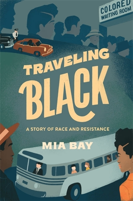 Book cover for Traveling Black: A Story of Race and Resistance