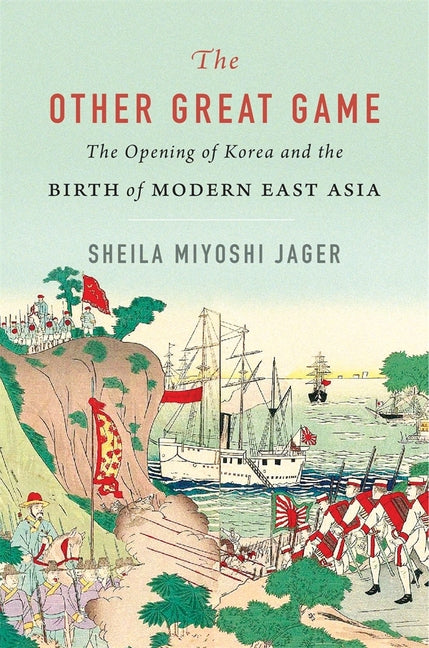 Book cover for Other Great Game: The Opening of Korea and the Birth of Modern East Asia