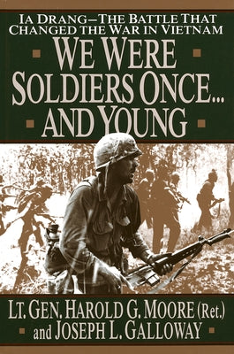 Book cover for We Were Soldiers Once...and Young: Ia Drang - The Battle That Changed the War in Vietnam