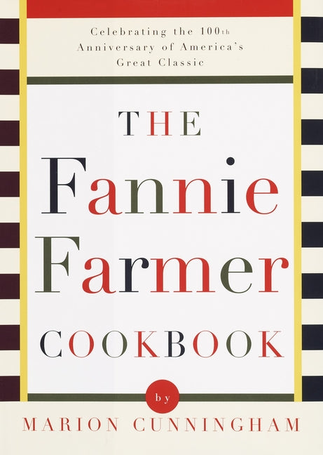 Book cover for The Fannie Farmer Cookbook: Celebrating the 100th Anniversary of America's Great Classic Cookbook