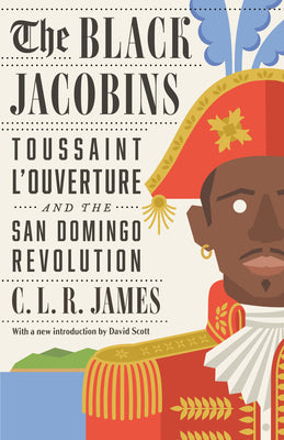 Book cover for The Black Jacobins: Toussaint l'Ouverture and the San Domingo Revolution