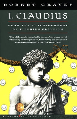 Book cover for I, Claudius: From the Autobiography of Tiberius Claudius, Born 10 B.C., Murdered and Deified A.D. 54