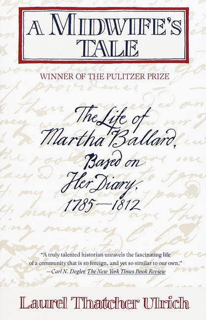 Book cover for A Midwife's Tale: The Life of Martha Ballard, Based on Her Diary, 1785-1812 (Pulitzer Prize Winner)