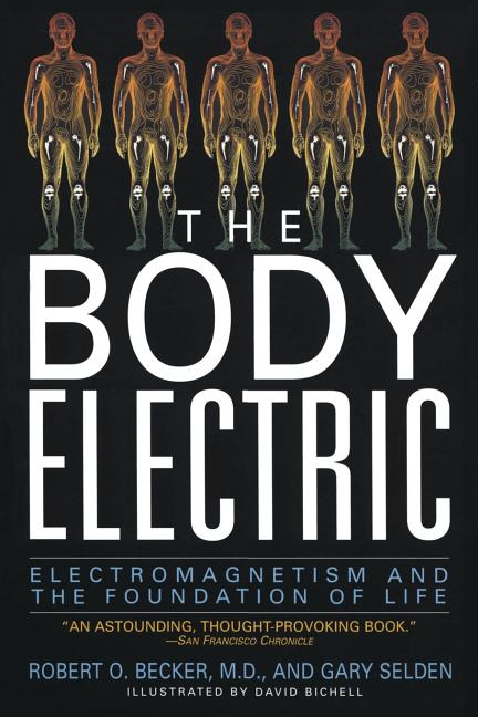 Book cover for The Body Electric: Electromagnetism and the Foundation of Life