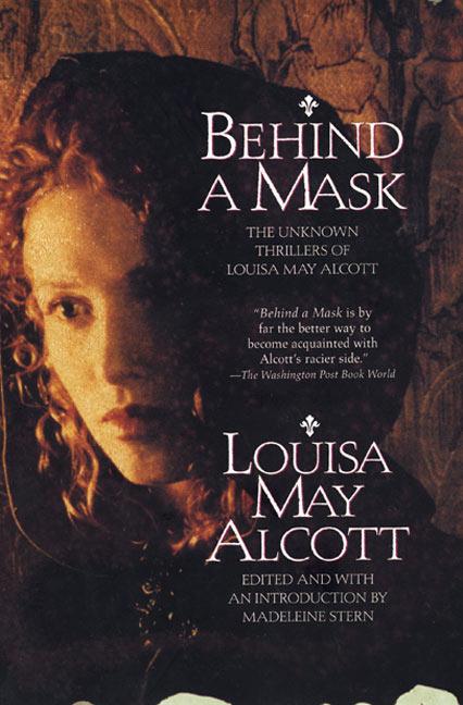 Book cover for Behind a Mask: The Unknown Thrillers of Louisa May Alcott