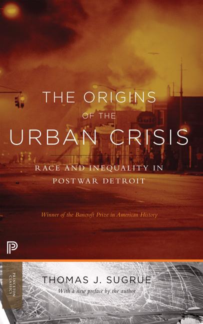 Book cover for Origins of the Urban Crisis: Race and Inequality in Postwar Detroit - Updated Edition